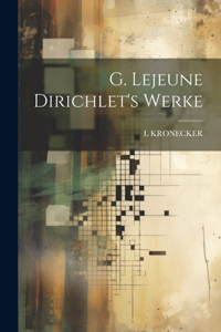 G. Lejeune Dirichlet's Werke