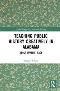 Teaching Public History Creatively in Alabama