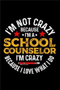 I'm Not Crazy Because I'm A School Counselor I'm Crazy Because I Love What I Do