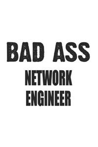 Bad Ass Network Engineer: Notebook: Unique Network Engineer Notebook, Journal Gift, Diary, Doodle Gift or Notebook 6 x 9 Compact Size- 109 Blank Lined Pages