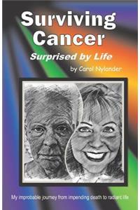 Surviving Cancer, Surprised by Life!