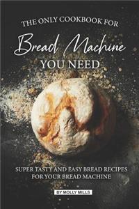 Only Cookbook for Bread Machine you Need