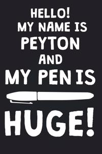 Hello! My Name Is PEYTON And My Pen Is Huge!