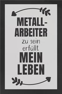 Metallarbeiter zu sein