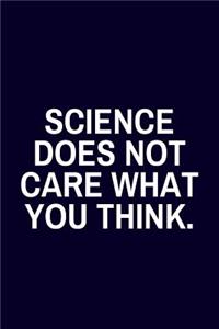 Science Does Not Care What You Think