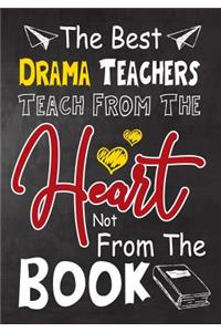 The Best Drama Teachers teach from the heart not from the book