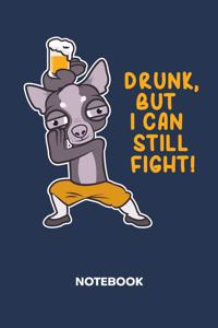 Drunk But I Can Still Fight! NOTEBOOK