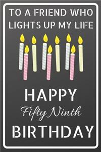 To a friend who lights up my life Happy Fifty Ninth Birthday