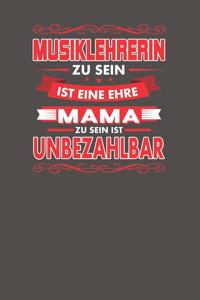Musiklehrerin Zu Sein Ist Eine Ehre - Mama Zu Sein Ist Unbezahlbar