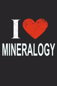 I Love Mineralogy: Gift For Mineralogist