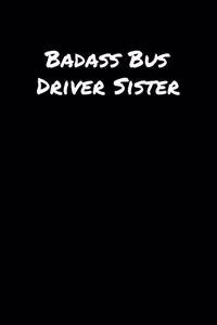 Badass Bus Driver Sister