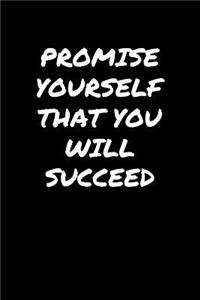 Promise Yourself That You Will Succeed