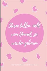 Sterne Fallen Nicht Vom Himmel, Sie Werden Geboren Schwangerschaftstagebuch