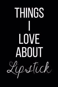 Things I Love About Lipstick