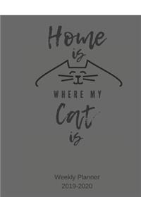 Home Is Where My Cat Is Weekly Planner 2019-2020