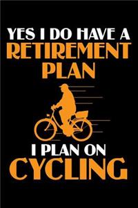 Yes I Do Have a Retirement Plan I Plan on Cycling