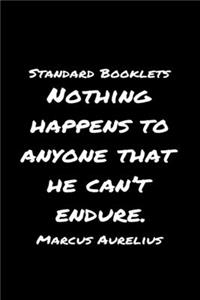 Standard Booklets Nothing Happens to Anyone That He Can't Endure Marcus Aurelius