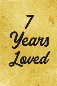 7 Years Loved Notebook - Guest Book for 7 Year Old Girl - 7th Birthday Gift for Children - 7 Years Old Birthday Gift