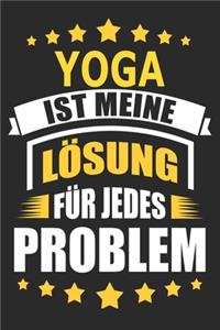 Yoga ist meine Lösung für jedes Problem