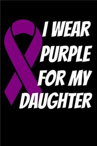 I Wear Purple For My Daughter