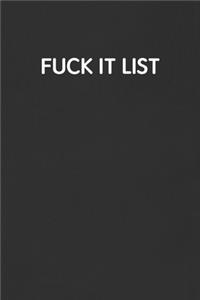 Fuck It List