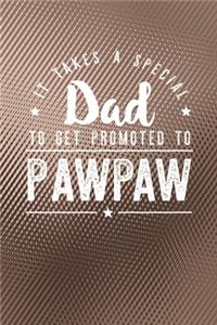 It Takes A Special Dad To Get Promoted To Pawpaw