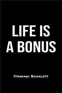 Life Is A Bonus Standard Booklets