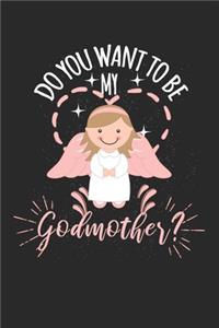 Do you want to be my Godmother?