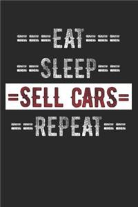 Car Seller Journal - Eat Sleep Sell Cars Repeat