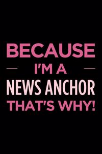 Because I'm a News Anchor That's Why