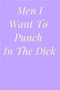 Men I Want to Punch in the Dick