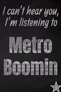I can't hear you, I'm listening to Metro Boomin creative writing lined journal