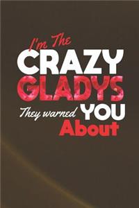 I'm The Crazy Gladys They Warned You About