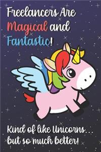 Freelancers Are Magical And Fantastic Kind Of Like A Unicorn But So Much Better