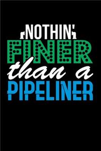 Nothin' Finer Than a Pipeliner