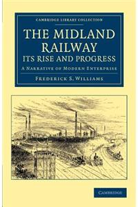 The Midland Railway: Its Rise and Progress