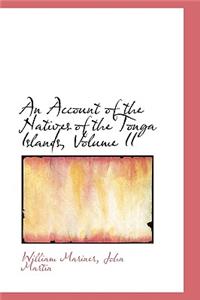 Account of the Natives of the Tonga Islands, Volume II