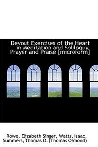 Devout Exercises of the Heart in Meditation and Soliloquy, Prayer and Praise