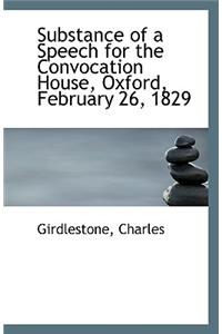 Substance of a Speech for the Convocation House, Oxford, February 26, 1829