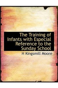 The Training of Infants with Especial Reference to the Sunday School