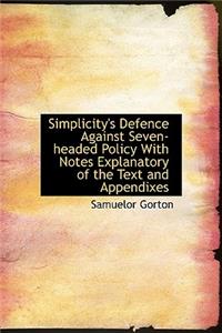 Simplicity's Defence Against Seven-Headed Policy with Notes Explanatory of the Text and Appendixes