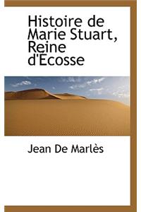 Histoire de Marie Stuart, Reine D' Cosse