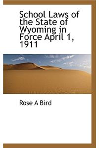 School Laws of the State of Wyoming in Force April 1, 1911