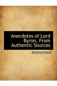Anecdotes of Lord Byron, from Authentic Sources