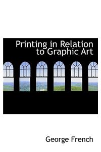 Printing in Relation to Graphic Art