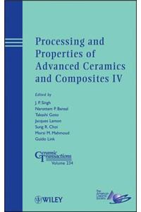 Processing and Properties of Advanced Ceramics and Composites IV