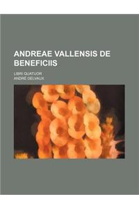 Andreae Vallensis de Beneficiis; Libri Quatuor
