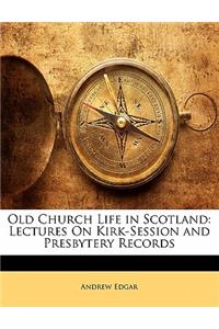 Old Church Life in Scotland