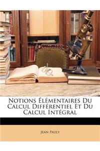 Notions Élémentaires Du Calcul Différentiel Et Du Calcul Intégral
