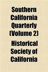 Southern California Quarterly (Volume 2)